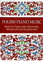 Polish Piano Music: Works by Paderewski, Scharwendk, Moszkowski and Szymanowski