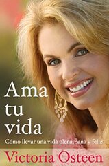 Ama tu vida / Love Your Life: Como Llevar Una Vida Plena Sane Y Feliz / Living Happy, Healthy, and Whole