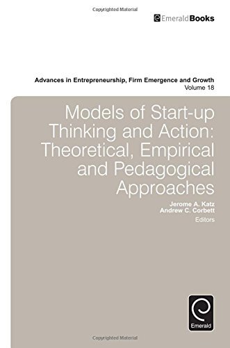 Models of Start-Up Thinking and Action: Theoretical, Empirical and Pedagogical Approaches