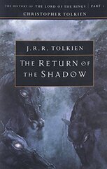 The Return of the Shadow: The History of the Lord of the Rings, Part One