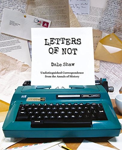 Letters of Not by Shaw, Dale