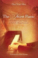The Secret Piano: From Mao's Labor Camps to Bach's Goldberg Variations