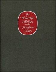 The Philip Hofer Collection in the Houghton Library: A Catalogue of an Exhibition of the Philip Hofer Bequest in the Department of Printing And Graphic Arts
