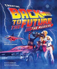 Creating Back to the Future The Musical