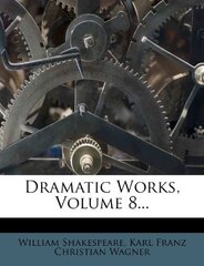 Dramatic Works, Volume 8...