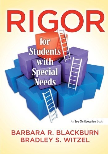 Rigor for Students With Special Needs by Blackburn, Barbara R./ Witzel, Bradley S.