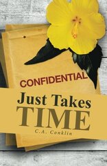 Just Takes Time by Conklin, C. A.