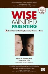 Wise-Minded Parenting: 7 Essentials for Raising Successful Tweens + Teens