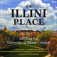 An Illini Place: Building the University of Illinois Campus