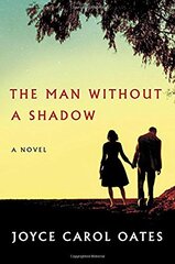 The Man Without a Shadow by Oates, Joyce Carol