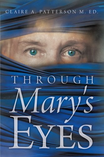 Through Mary's Eyes by Patterson, Claire A., M. Ed.