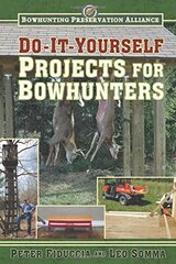 Do-It-Yourself Projects for Bowhunters