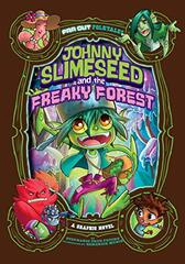 Johnny Slimeseed and the Freaky Forest: A Graphic Novel