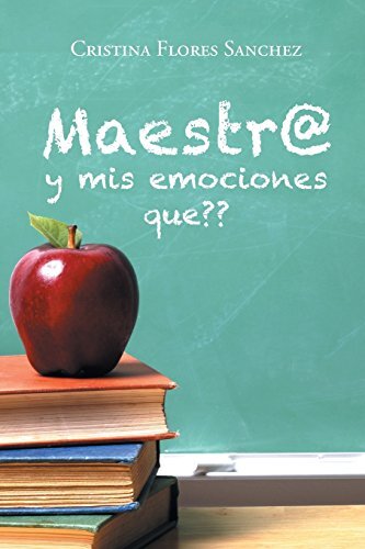 Maestr@ y mis emociones que?? by Sanchez, Cristina Flores