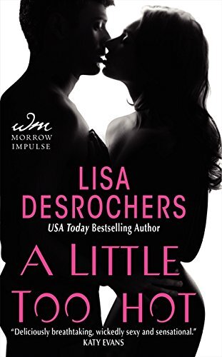 A Little Too Hot by Desrochers, Lisa