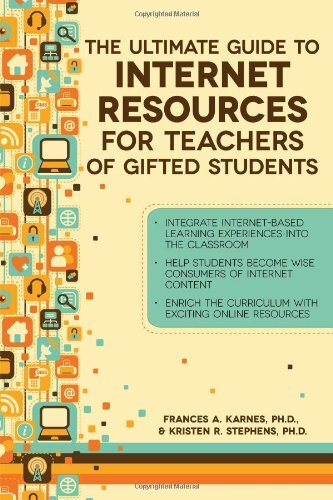 The Ultimate Guide to Internet Resources for Teachers of Gifted Students by Karnes, Frances A., Ph.d./ Stephens, Kristen R., Ph.d.