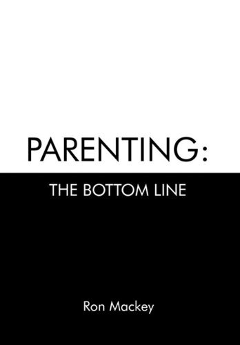 Parenting: The Bottom Line by Mackey, Ron