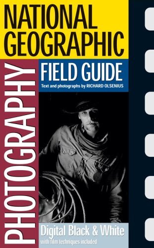 National Geographic Photography Field Guide: Digital Black & White by Olsenius, Richard