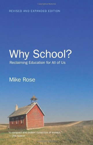 Why School?: Reclaiming Education for All of Us by Rose, Mike