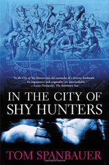 In the City of Shy Hunters by Spanbauer, Tom