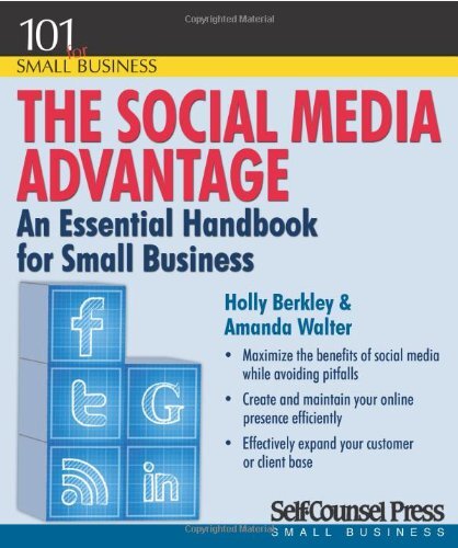 The Social Media Advantage: An Essential Handbook for Small Business by Berkley, Holly/ Walter, Amanda