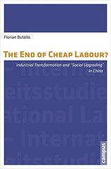 The End of Cheap Labour?: Industrial Transformation and "Social Upgrading" in China