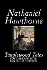 Tanglewood Tales by Nathaniel Hawthorne, Fiction, Classics