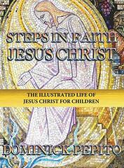 Steps in Faith Jesus Christ: The Illustrated Life of Jesus Christ for Children
