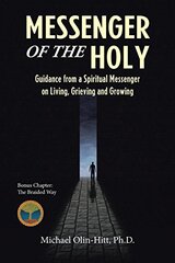 Messenger of the Holy: Guidance from a Spiritual Messenger on Living, Grieving and Growing