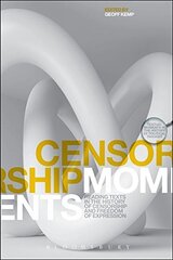 Censorship Moments: Reading Texts in the History of Censorship and Freedom of Expression