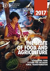 The State of Food and Agriculture 2017: Leveraging Food Systems for Inclusive Rural Transformation