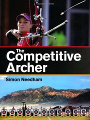 The Competitive Archer by Needham, Simon