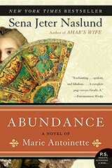 Abundance: A Novel of Marie Antoinette by Naslund, Sena Jeter