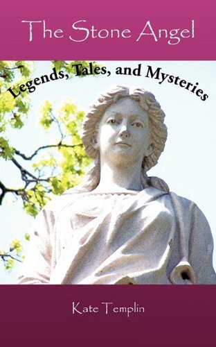 The Stone Angel: Legends, Tales, and Mysteries by Templin, Kate