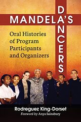 Mandela's Dancers: Oral Histories of Program Participants and Organizers