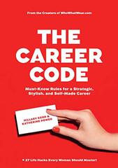 The Career Code: Must-know Rules for a Strategic, Stylish, and Self-made Career by Kerr, Hillary/ Power, Katherine