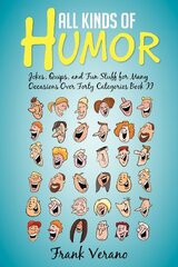 All Kinds of Humor: Jokes, Quips, and Fun Stuff for Many Occasions over Forty Categories Book II by Verano, Frank