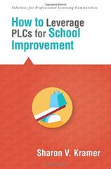 How to Leverage PLCs for School Improvement by Kramer, Sharon V.