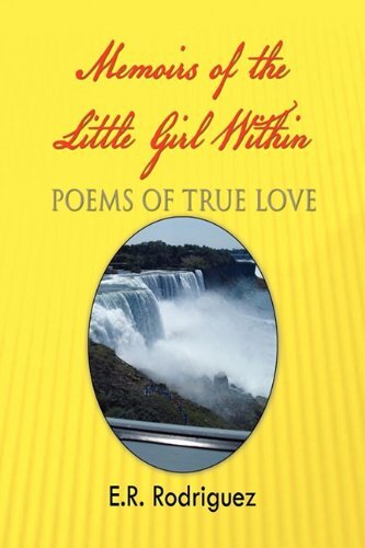 Memoirs of the Little Girl Within: Poems of True Love by Rodriguez, E
