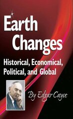 Earth Changes: Historical, Economical, Political, and Global by Cayce, Edgar