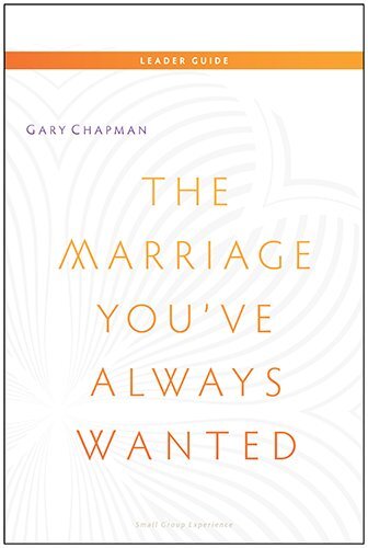 The Marriage You've Always Wanted: Small Group Experience