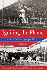 Igniting the Flame: America's First Olympic Team by Reisler, Jim