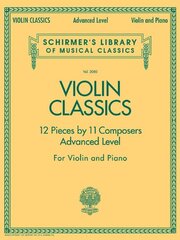 Violin Classics: 12 Pieces by 11 Composers Advanced Level