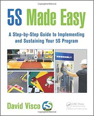 5S Made Easy: A Step-by-Step Guide to Implementing and Sustaining Your 5S Program by Visco, David