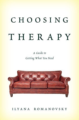 Choosing Therapy: A Guide to Getting What You Need by Romanovsky, Ilyana