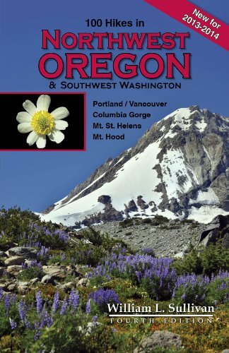 100 Hikes in Northwest Oregon & Southwest Washington 2013-2014 by Sullivan, William L.