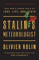Stalin's Meteorologist: One Manâ€™s Untold Story of Love, Life, and Death