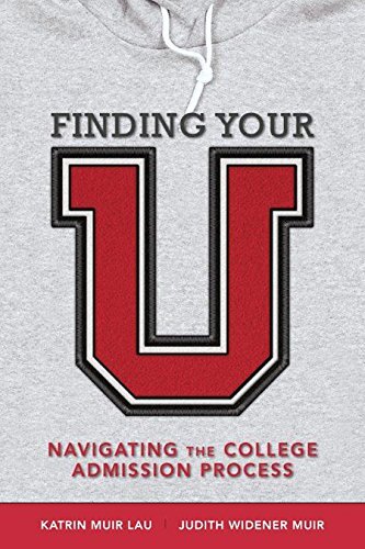 Finding Your U: Navigating the College Admissions Process by Muir, Judith/ Lau, Katrin