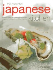 The Essential Japanese Kitchen: A Practical Guide to the Ingredients and Techniques of Japanese Cooking, With over 350 Photographs