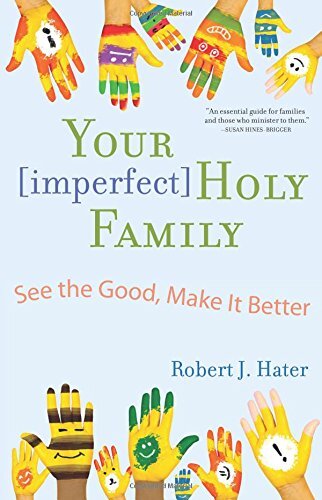 Your Imperfect Holy Family: See the Good, Make It Better